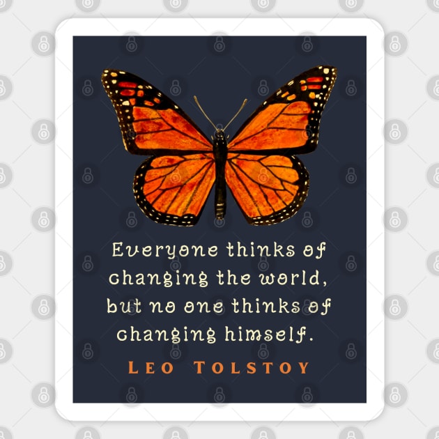 Leo Tolstoy quote: Everyone thinks of changing the world, but no one thinks of changing himself. Magnet by artbleed